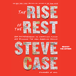 Icon image The Rise of the Rest: How Entrepreneurs in Surprising Places are Building the New American Dream