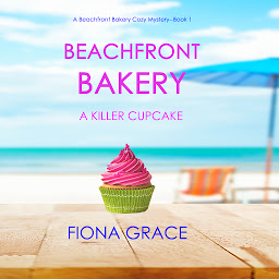 Icon image Beachfront Bakery: A Killer Cupcake (A Beachfront Bakery Cozy Mystery—Book 1)