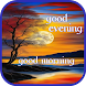 Good Evening, Good Morning - Androidアプリ