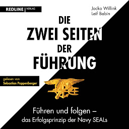 Icon image Die zwei Seiten der Führung: Führen und folgen - das Erfolgsprinzip der Navy SEALs