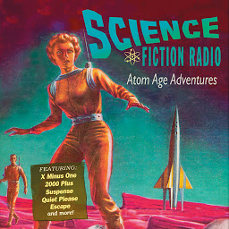 Obraz ikony: Science Fiction Radio: Atom Age Adventures: Atom Age Adventures