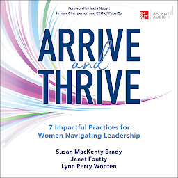Icon image Arrive and Thrive: 7 Impactful Practices for Women Navigating Leadership