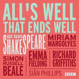Icon image All's Well That Ends Well: A BBC Radio Shakespeare production