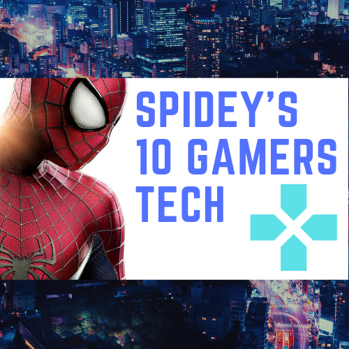 Spidey's 10 Gamers TECH