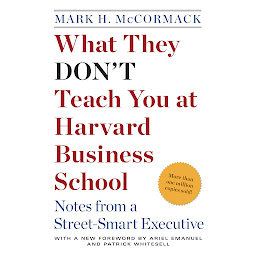 Icon image What They Don't Teach You at Harvard Business School: Notes from a Street-smart Executive