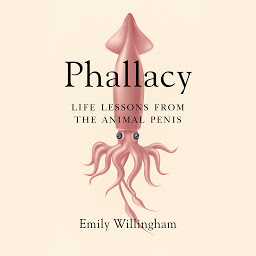 Icon image Phallacy: Life Lessons from the Animal Penis