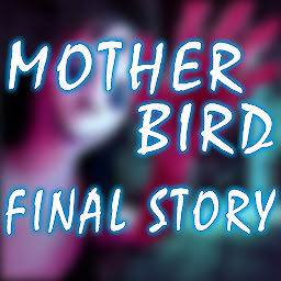 Mother Bird: Final Story: Download & Review