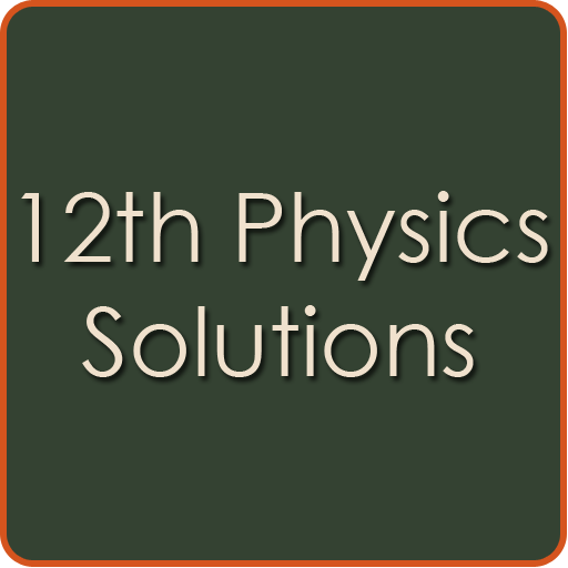 12th Physics Solutions - CBSE