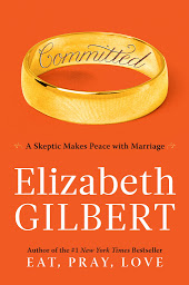 Icon image Committed: A Skeptic Makes Peace with Marriage