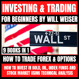 Icon image Investing & Trading For Beginners: 9 Books In 1: How To Trade Forex & Options + How To Invest In Gold, Oil, Index Funds And Stock Market Using Technical Analysis
