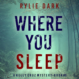 Icon image Where You Sleep (A Kelly Cruz Mystery—Book Three)
