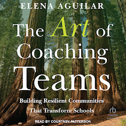 Icon image The Art of Coaching Teams: Building Resilient Communities that Transform Schools
