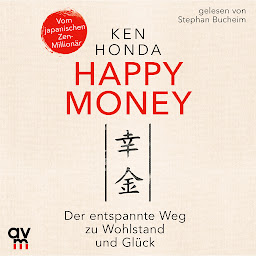 Icon image Happy Money: Der entspannte Weg zu Wohlstand und Glück