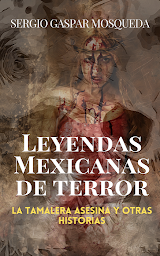 Obraz ikony: Leyendas mexicanas de terror: La tamalera asesina y otras historias