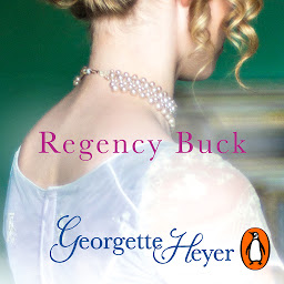 Icon image Regency Buck: Gossip, scandal and an unforgettable Regency romance