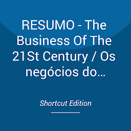 Icon image RESUMO - The Business Of The 21St Century / Os negócios do século XXI Por Robert T. Kiyosaki