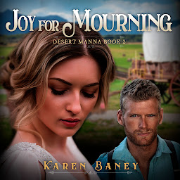 Icon image Joy for Mourning: A Trapped Together Christian Western Romance (Desert Manna Book 2)