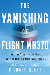 Icon image The Vanishing of Flight MH370: The True Story of the Hunt for the Missing Malaysian Plane