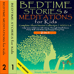 Icon image BEDTIME STORIES & MEDITATIONS for Kids. Complete Short Stories Collection | AGES 2-6.: 2-in-1. Help Your Children Fall Asleep Through Mindfulness. Sleep Well and Wake Up Happy Every Day. NEW VERSION
