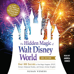 Icon image The Hidden Magic of Walt Disney World, 3rd Edition: Over 600 Secrets of the Magic Kingdom, EPCOT, Disney's Hollywood Studios, and Disney's Animal Kingdom
