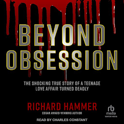 Icon image Beyond Obsession: The Shocking True Story of a Teenage Love Affair Turned Deadly