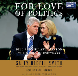 Icon image For Love of Politics: Bill and Hillary Clinton: The White House Years