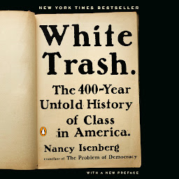 Immagine dell'icona White Trash: The 400-Year Untold History of Class in America