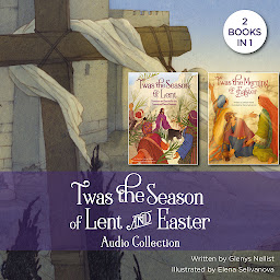 Icon image 'Twas the Season of Lent and Easter Audio Collection: 2 Books in 1