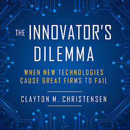 Icon image The Innovator's Dilemma: When New Technologies Cause Great Firms to Fail