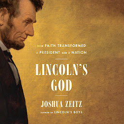 Icon image Lincoln's God: How Faith Transformed a President and a Nation