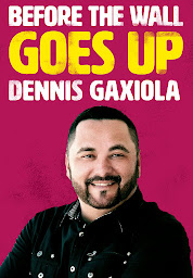 Icon image Dennis Gaxiola: Before the Wall Goes Up