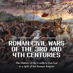 Obraz ikony: The Roman Civil Wars of the 3rd and 4th Centuries: The History of the Conflicts that Led to a Split of the Roman Empire