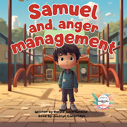 Obraz ikony: Samuel and anger management: For children aged 2 to 5, a bedtime story full of inspiration and emotion!