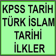 KPSS Türk İslam Tarihi İLKLER