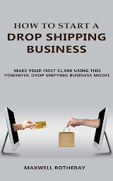 How to Start A Drop Shipping Business: Make Your First $1,000 Using This Powerful Dropshipping Business Model 아이콘 이미지