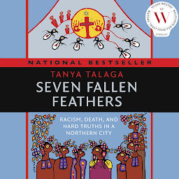 Icon image Seven Fallen Feathers Indigo: Racism, Death, and Hard Truths in a Northern City