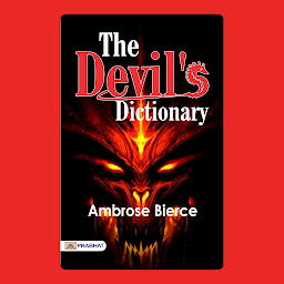 Icon image The Devil's Dictionary – Audiobook: The Devil's Dictionary: Ambrose Bierce's Action & Adventure Fantasy - Witty and Wicked: Ambrose Bierce's Devilish Adventure in The Devil's Dictionary