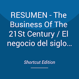 Icon image RESUMEN - The Business Of The 21St Century / El negocio del siglo XXI por Robert T.Kiyosaki
