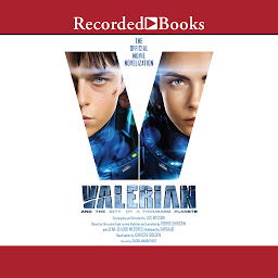 Icon image Valerian and the City of a Thousand Planets: The Official Movie Novelization