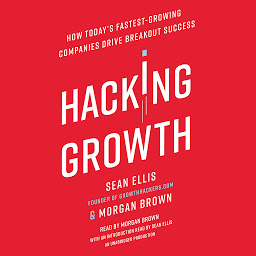 图标图片“Hacking Growth: How Today's Fastest-Growing Companies Drive Breakout Success”