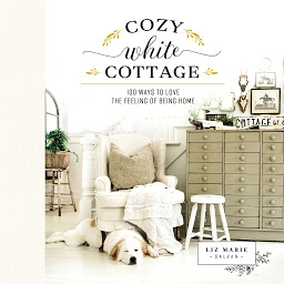 Icon image Cozy White Cottage: 100 Ways to Love the Feeling of Being Home