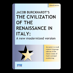 Icon image Jacob Burckhardt’s The Civilization of the Renaissance in Italy: A New Modernized Version