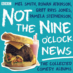Icon image Not the Nine O’Clock News: The Collected Comedy Albums
