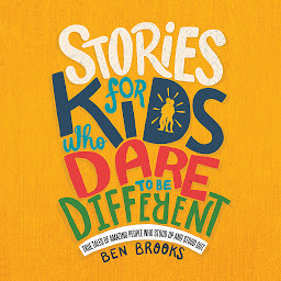 Icon image Stories for Kids Who Dare to Be Different: True Tales of Amazing People Who Stood Up and Stood Out
