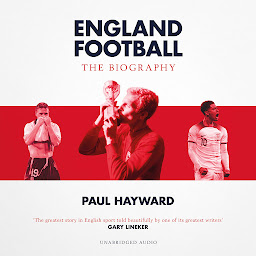 Obraz ikony: England Football: The Biography: 1872 - 2022