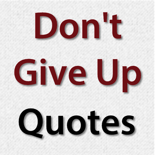 Dont Give Up Quotes