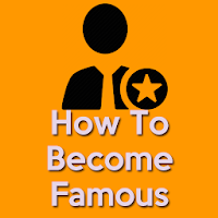 How to Become FamousBecome Ri