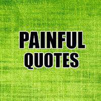 Painful Quotes - Sad Quotes