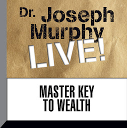 Icon image Master Key to Wealth: Dr. Joseph Murphy LIVE!