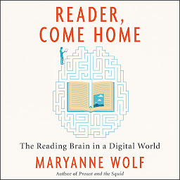 Icon image Reader, Come Home: The Reading Brain in a Digital World